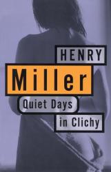 Quiet Days in Clichy - Henry Miller (ISBN: 9780802130167)