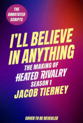 I'll Believe in Anything: The Making of Heated Rivalry Season 1 - Jacob Tierney (ISBN: 9780316613941)