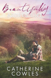 Beautifully Broken Life - Cowles Catherine Cowles (ISBN: 9781733596329)