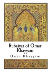Rubaiyat of Omar Khayyam - Omar Khayyam (ISBN: 9781533644459)