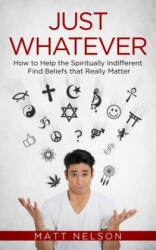 Just Whatever: How to Help the - Matt Nelson (ISBN: 9781683570776)