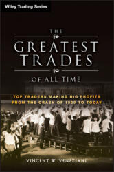 Greatest Trades of All Time - Top Traders Making Big Profits from the Crash of 1929 to Today - Vince Veneziani (ISBN: 9780470645994)