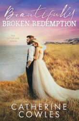 Beautifully Broken Redemption - CATHERINE COWLES (ISBN: 9781951936082)