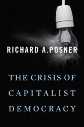 Crisis of Capitalist Democracy - Richard A Posner (ISBN: 9780674062191)