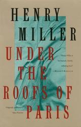 Under the Roofs of Paris - Henry Miller (ISBN: 9780802131836)