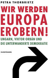 Wir werden Europa erobern! - Petra Thorbrietz (ISBN: 9783956146268)