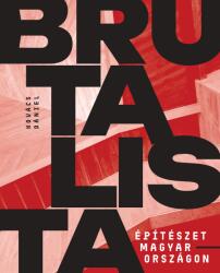 Brutalista építészet Magyarországon (ISBN: 9786150253503)