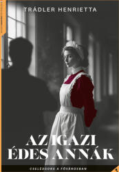 Az igazi Édes Annák (ISBN: 9789636873660)