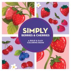 Simply Berries & Cherries: A Bold & Easy Coloring Book (ISBN: 9780486856131)