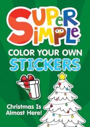 Super Simple(TM) Color Your Own Stickers: Christmas Is Almost Here! (ISBN: 9780486854847)