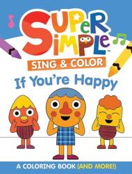 Super Simple(TM) Sing & Color: If You're Happy Coloring Book (ISBN: 9780486854786)