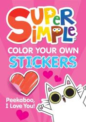 Super Simple(TM) Color Your Own Stickers: Peekaboo, I Love You! (ISBN: 9780486854274)
