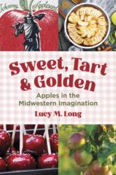 Sweet, Tart, and Golden (ISBN: 9780252049781)