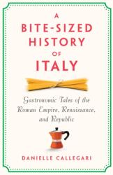 A Bite-Sized History of Italy (ISBN: 9781620979235)