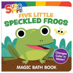 Super Simple(TM) Five Little Speckled Frogs Magic Bath Book (ISBN: 9780486856728)