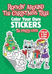 Rockin' Around the Christmas Tree: Color Your Own Stickers with the Party Cats (ISBN: 9780486855783)