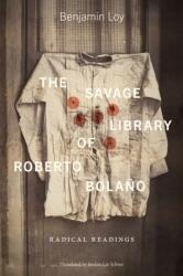 The Savage Library of Roberto Bolano (ISBN: 9781684485932)