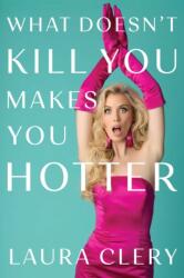 What Doesn't Kill You Makes You Hotter (ISBN: 9781398564275)