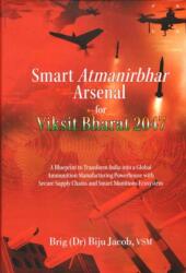 Smart Atmanibhar Arsenal for Viksit Bharat 2047 (ISBN: 9788199352735)
