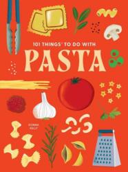 101 Things to Do With Pasta (ISBN: 9781423669739)