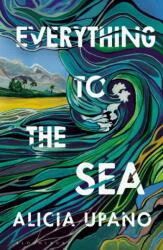 Everything to the Sea (ISBN: 9781526687784)