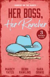 Her Boss, Her Rancher: Sunrise On The Ranch (ISBN: 9780263421804)