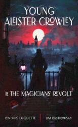 Young Aleister Crowley and the Magicians' Revolt (ISBN: 9781578639151)