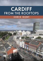Cardiff From the Rooftops (ISBN: 9781398127623)