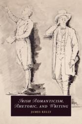 Irish Romanticism, Rhetoric, and Writing (ISBN: 9781009605793)
