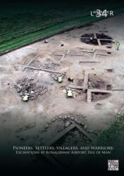 Pioneers, Settlers, Villagers, and Warriors: Excavations at Ronaldsway Airport, Isle of Man (ISBN: 9781805832553)