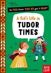 British Museum: So You Think You've Got It Bad? A Kid's Life in Tudor Times (ISBN: 9781805137306)