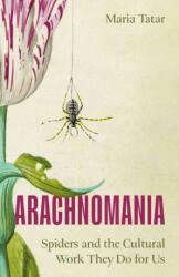 Arachnomania - TATAR MARIA M (ISBN: 9780691281025)