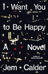 I Want You to Be Happy (ISBN: 9780374620554)