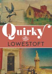 Quirky Lowestoft (ISBN: 9781398130401)