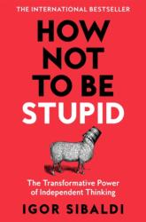 How Not To Be Stupid (ISBN: 9781035094974)