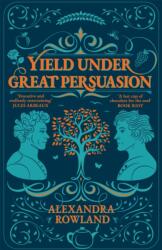 Yield Under Great Persuasion - Alexandra Rowland (ISBN: 9781035087556)