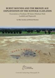 Burnt Mounds and the Bronze Age Exploitation of the Suffolk Claylands (ISBN: 9781917215046)