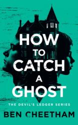 How to Catch a Ghost - Ben Cheetham (ISBN: 9781036709976)