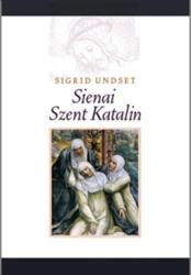 Sigrid Undset - Sienai Szent Katalin (ISBN: 9789636627225)