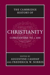 Cambridge History of Christianity - Augustine Casiday, Frederick W. Norris (ISBN: 9781107423633)