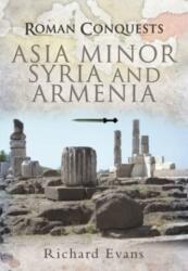 Roman Conquests: Asia Minor, Syria and Armenia (ISBN: 9781399085212)