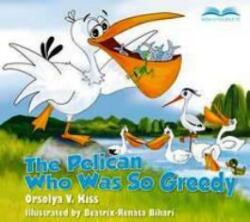 The pelican who was so greedy (ISBN: 9789631207064)