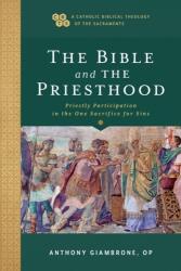 The Bible and the Priesthood - Priestly Participation in the One Sacrifice for Sins (ISBN: 9781540961860)