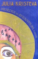 Murder in Byzantium - Julia Kristeva (ISBN: 9780231136372)