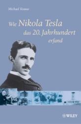 Wie Nikola Tesla das 20. Jahrhundert erfand (ISBN: 9783527504312)