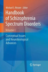 Handbook of Schizophrenia Spectrum Disorders, Volume I - Michael S Ritsner (2014)