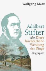 Adalbert Stifter oder Diese fürchterliche Wendung der Dinge (ISBN: 9783835317994)