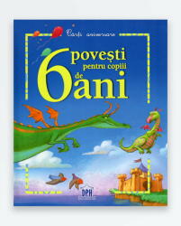 6 POVESTI PENTRU COPIII DE 6 ANI (ISBN: 9786066832052)