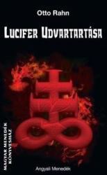 Lucifer udvartartása - Utazás Európa jó szellemeihez - Otto Rahn a valódi Indiana Jones (ISBN: 9786158011174)