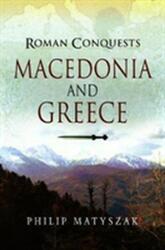 Roman Conquests: Macedonia and Greece (ISBN: 9781526726780)